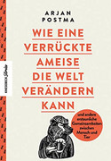 Wie eine verrückte Ameise die Welt verändern kann