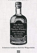 Vom Mann, der mit zwei Flaschen Whiskey den Untergang der Titanic überlebte