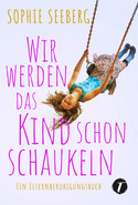 Wir werden das Kind schon schaukeln