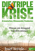 Die Triple-Krise: Artensterben, Klimawandel, Pandemien