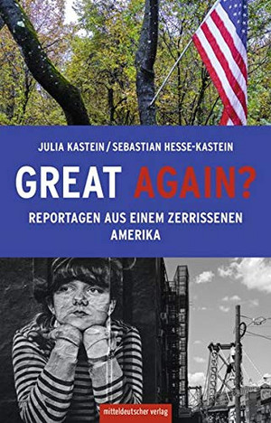 Great again? Reportagen aus einem zerrissenen Amerika