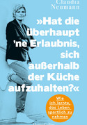 "Hat die überhaupt 'ne Erlaubnis, sich außerhalb der Küche aufzuhalten?"