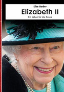 Elizabeth II: Ein Leben für die Krone